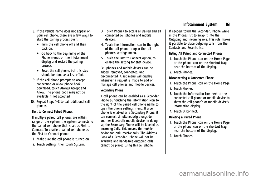 BUICK ENCORE GX 2022 Owners Manual Buick Encore GX Owner Manual (GMNA-Localizing-U.S./Canada/Mexico-
15481080) - 2022 - CRC - 6/1/21
Infotainment System 161
8. If the vehicle name does not appear onyour cell phone, there are a few ways BUICK ENCORE GX 2022 Owners Manual Buick Encore GX Owner Manual (GMNA-Localizing-U.S./Canada/Mexico-
15481080) - 2022 - CRC - 6/1/21
Infotainment System 161
8. If the vehicle name does not appear onyour cell phone, there are a few ways