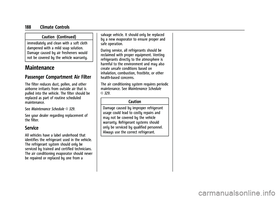 BUICK ENCORE GX 2022  Owners Manual Buick Encore GX Owner Manual (GMNA-Localizing-U.S./Canada/Mexico-
15481080) - 2022 - CRC - 6/1/21
188 Climate Controls
Caution (Continued)
immediately and clean with a soft cloth
dampened with a mild 