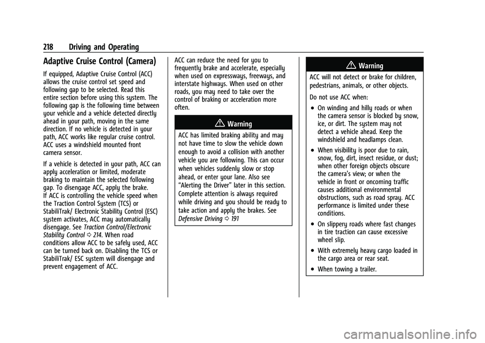 BUICK ENCORE GX 2022 Owners Manual Buick Encore GX Owner Manual (GMNA-Localizing-U.S./Canada/Mexico-
15481080) - 2022 - CRC - 6/1/21
218 Driving and Operating
Adaptive Cruise Control (Camera)
If equipped, Adaptive Cruise Control (ACC)
BUICK ENCORE GX 2022 Owners Manual Buick Encore GX Owner Manual (GMNA-Localizing-U.S./Canada/Mexico-
15481080) - 2022 - CRC - 6/1/21
218 Driving and Operating
Adaptive Cruise Control (Camera)
If equipped, Adaptive Cruise Control (ACC)