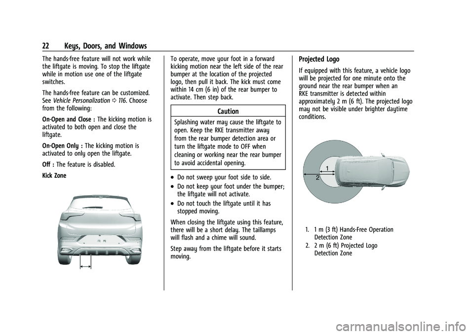 BUICK ENCORE GX 2022 Owners Manual Buick Encore GX Owner Manual (GMNA-Localizing-U.S./Canada/Mexico-
15481080) - 2022 - CRC - 6/1/21
22 Keys, Doors, and Windows
The hands-free feature will not work while
the liftgate is moving. To stop