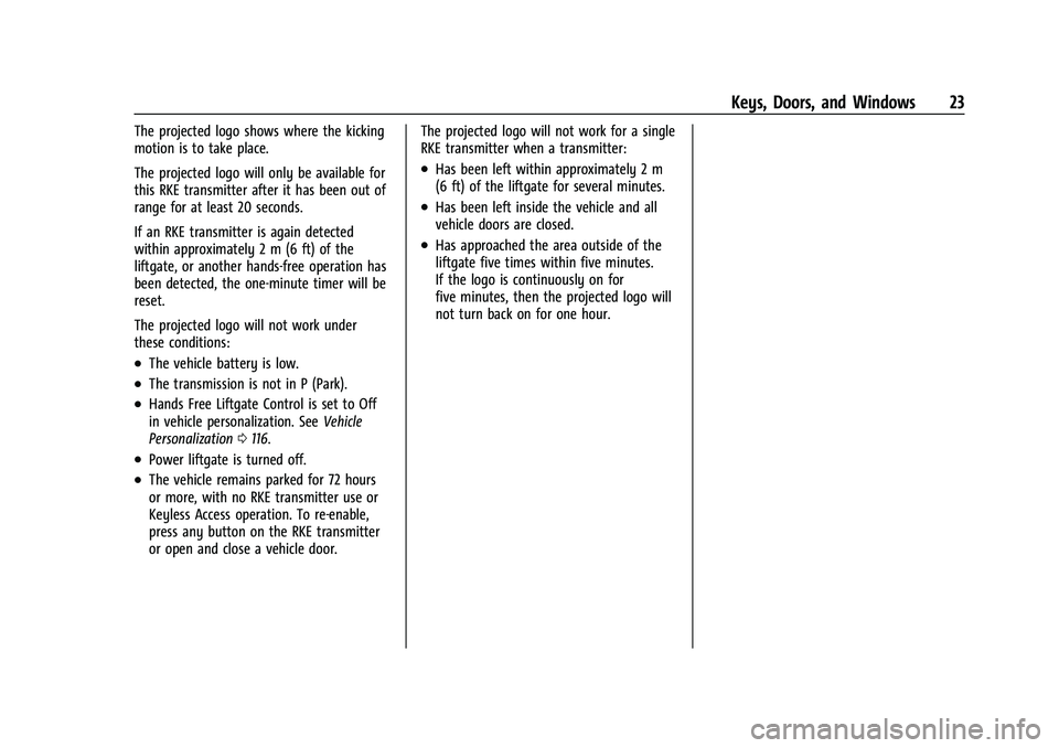 BUICK ENCORE GX 2022  Owners Manual Buick Encore GX Owner Manual (GMNA-Localizing-U.S./Canada/Mexico-
15481080) - 2022 - CRC - 6/1/21
Keys, Doors, and Windows 23
The projected logo shows where the kicking
motion is to take place.
The pr