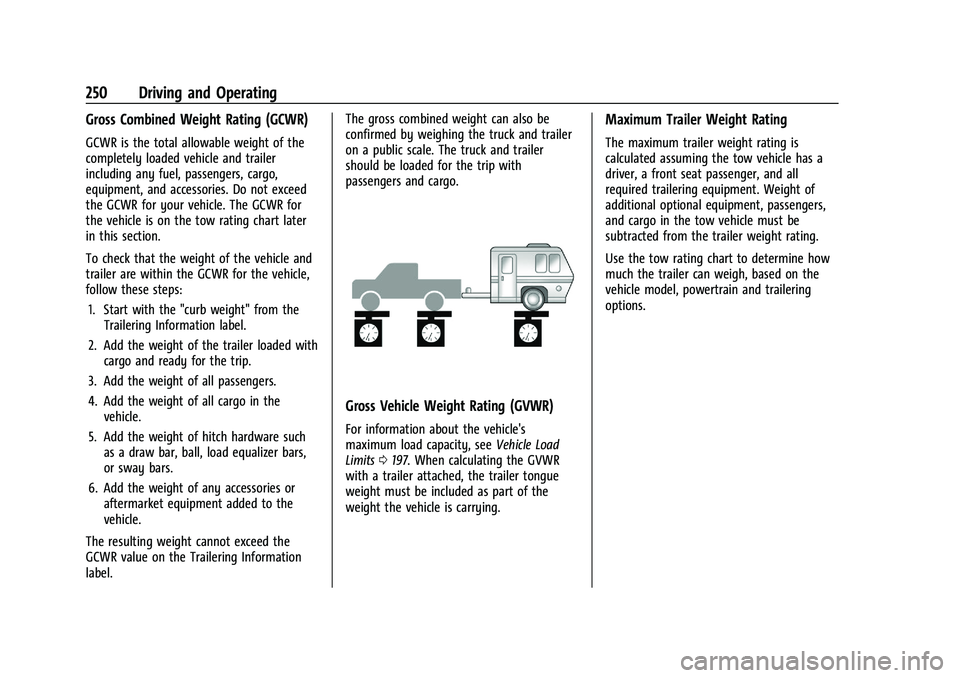 BUICK ENCORE GX 2022  Owners Manual Buick Encore GX Owner Manual (GMNA-Localizing-U.S./Canada/Mexico-
15481080) - 2022 - CRC - 6/1/21
250 Driving and Operating
Gross Combined Weight Rating (GCWR)
GCWR is the total allowable weight of th