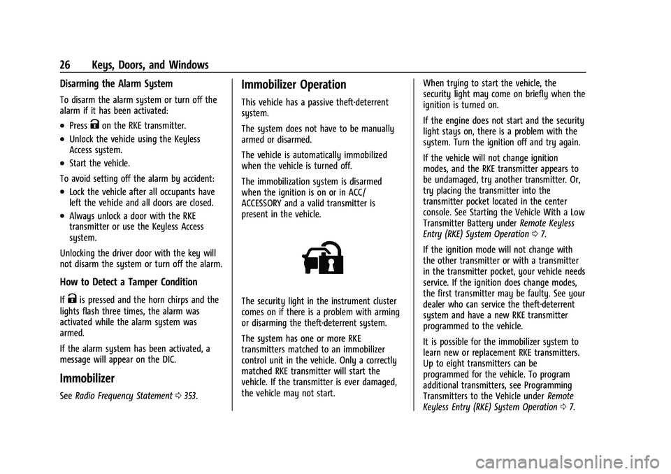 BUICK ENCORE GX 2022  Owners Manual Buick Encore GX Owner Manual (GMNA-Localizing-U.S./Canada/Mexico-
15481080) - 2022 - CRC - 6/1/21
26 Keys, Doors, and Windows
Disarming the Alarm System
To disarm the alarm system or turn off the
alar