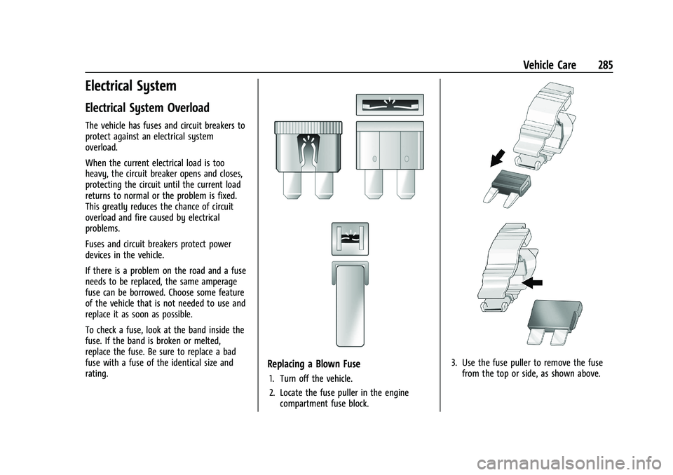 BUICK ENCORE GX 2022  Owners Manual Buick Encore GX Owner Manual (GMNA-Localizing-U.S./Canada/Mexico-
15481080) - 2022 - CRC - 6/1/21
Vehicle Care 285
Electrical System
Electrical System Overload
The vehicle has fuses and circuit breake