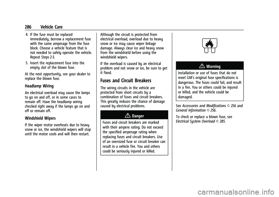 BUICK ENCORE GX 2022  Owners Manual Buick Encore GX Owner Manual (GMNA-Localizing-U.S./Canada/Mexico-
15481080) - 2022 - CRC - 6/1/21
286 Vehicle Care
4. If the fuse must be replacedimmediately, borrow a replacement fuse
with the same a