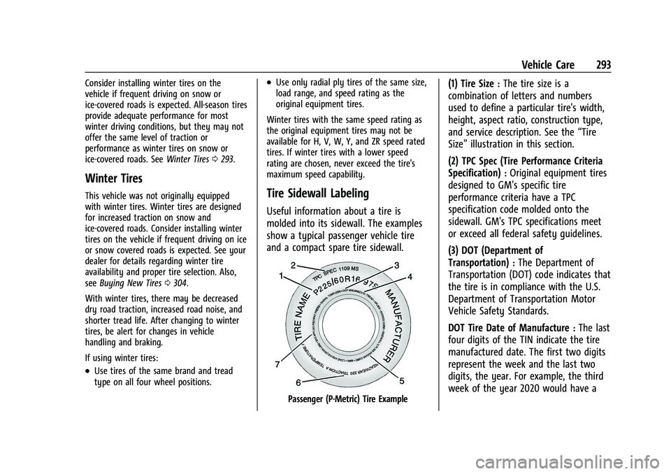 BUICK ENCORE GX 2022  Owners Manual Buick Encore GX Owner Manual (GMNA-Localizing-U.S./Canada/Mexico-
15481080) - 2022 - CRC - 6/1/21
Vehicle Care 293
Consider installing winter tires on the
vehicle if frequent driving on snow or
ice-co