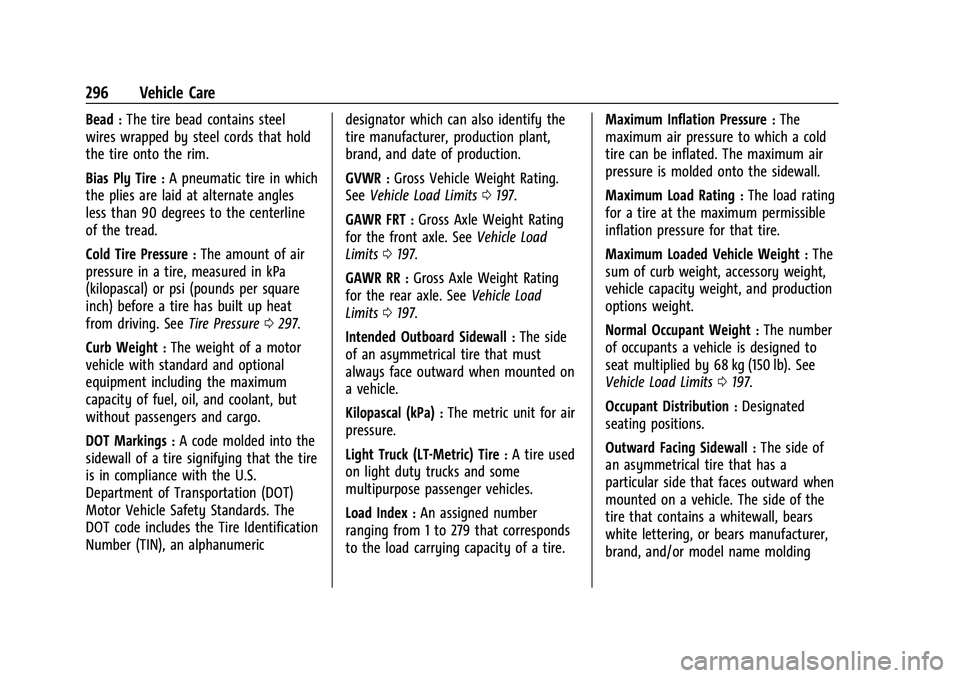 BUICK ENCORE GX 2022  Owners Manual Buick Encore GX Owner Manual (GMNA-Localizing-U.S./Canada/Mexico-
15481080) - 2022 - CRC - 6/1/21
296 Vehicle Care
Bead:The tire bead contains steel
wires wrapped by steel cords that hold
the tire ont