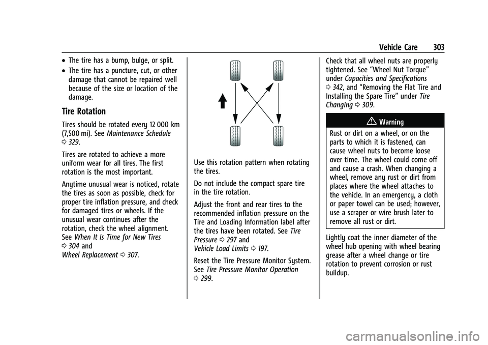 BUICK ENCORE GX 2022  Owners Manual Buick Encore GX Owner Manual (GMNA-Localizing-U.S./Canada/Mexico-
15481080) - 2022 - CRC - 6/1/21
Vehicle Care 303
.The tire has a bump, bulge, or split.
.The tire has a puncture, cut, or other
damage