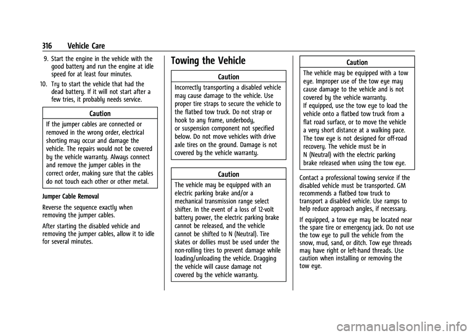 BUICK ENCORE GX 2022  Owners Manual Buick Encore GX Owner Manual (GMNA-Localizing-U.S./Canada/Mexico-
15481080) - 2022 - CRC - 6/1/21
316 Vehicle Care
9. Start the engine in the vehicle with thegood battery and run the engine at idle
sp