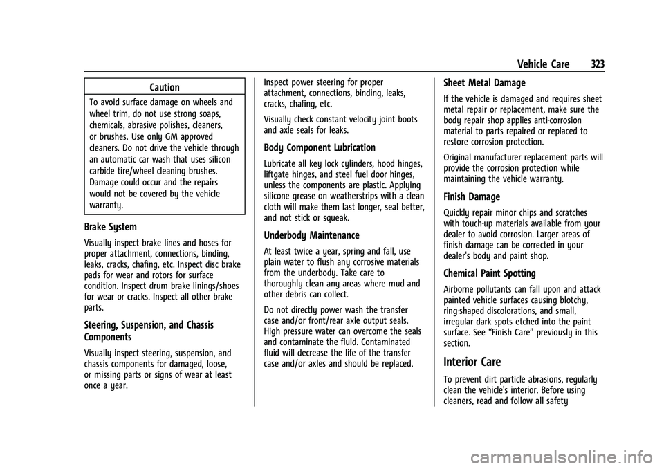 BUICK ENCORE GX 2022  Owners Manual Buick Encore GX Owner Manual (GMNA-Localizing-U.S./Canada/Mexico-
15481080) - 2022 - CRC - 6/1/21
Vehicle Care 323
Caution
To avoid surface damage on wheels and
wheel trim, do not use strong soaps,
ch