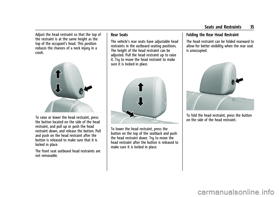 BUICK ENCORE GX 2022 Owners Guide Buick Encore GX Owner Manual (GMNA-Localizing-U.S./Canada/Mexico-
15481080) - 2022 - CRC - 6/1/21
Seats and Restraints 35
Adjust the head restraint so that the top of
the restraint is at the same heig