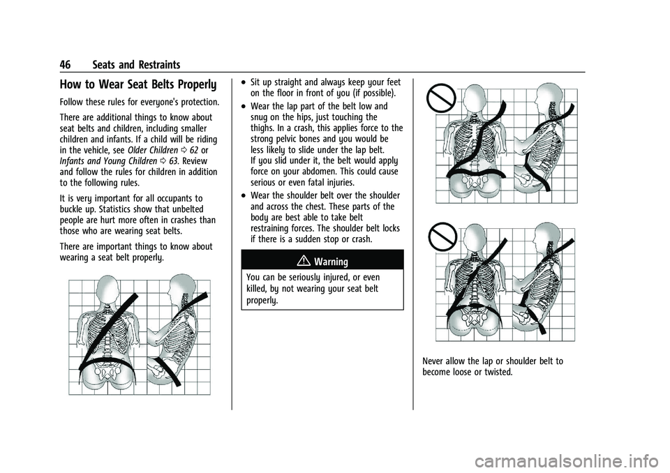 BUICK ENCORE GX 2022 Service Manual Buick Encore GX Owner Manual (GMNA-Localizing-U.S./Canada/Mexico-
15481080) - 2022 - CRC - 6/1/21
46 Seats and Restraints
How to Wear Seat Belts Properly
Follow these rules for everyone's protecti