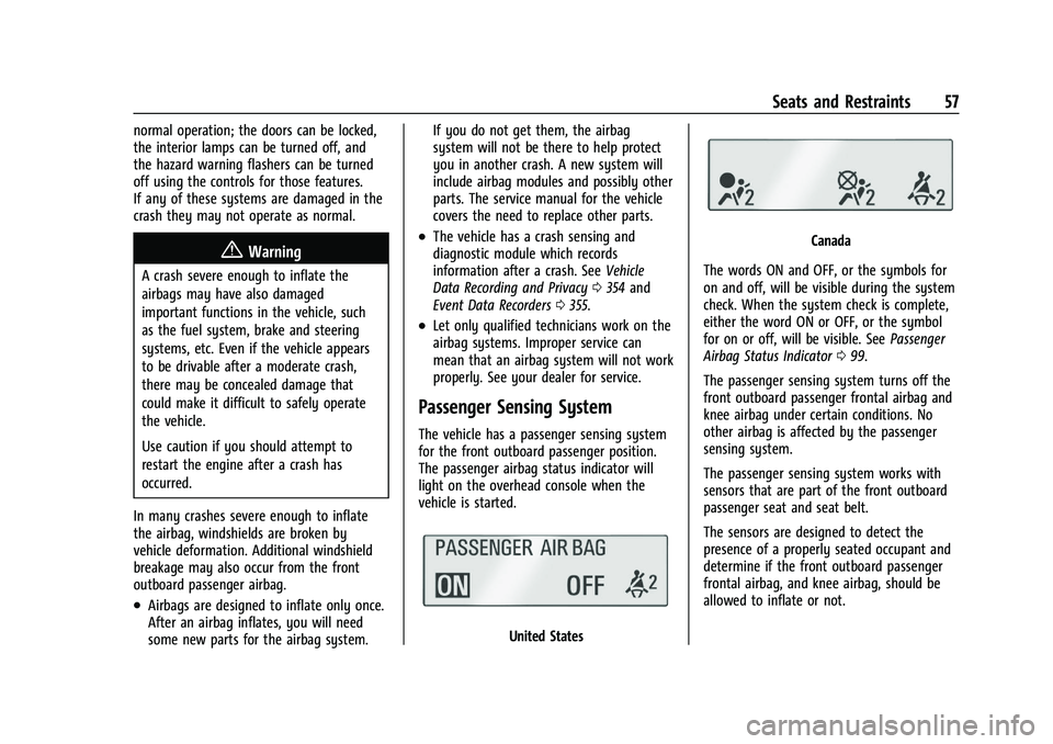 BUICK ENCORE GX 2022  Owners Manual Buick Encore GX Owner Manual (GMNA-Localizing-U.S./Canada/Mexico-
15481080) - 2022 - CRC - 6/1/21
Seats and Restraints 57
normal operation; the doors can be locked,
the interior lamps can be turned of