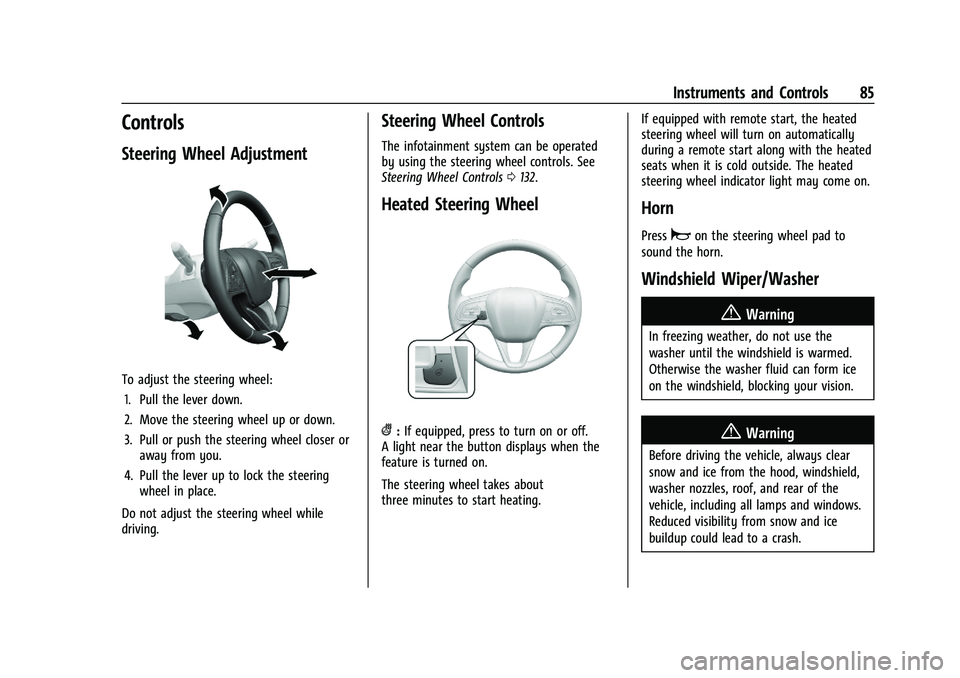 BUICK ENCORE GX 2022  Owners Manual Buick Encore GX Owner Manual (GMNA-Localizing-U.S./Canada/Mexico-
15481080) - 2022 - CRC - 6/1/21
Instruments and Controls 85
Controls
Steering Wheel Adjustment
To adjust the steering wheel:1. Pull th