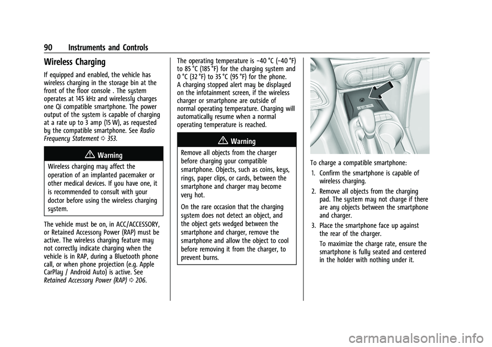 BUICK ENCORE GX 2022 Owners Manual Buick Encore GX Owner Manual (GMNA-Localizing-U.S./Canada/Mexico-
15481080) - 2022 - CRC - 6/1/21
90 Instruments and Controls
Wireless Charging
If equipped and enabled, the vehicle has
wireless chargi BUICK ENCORE GX 2022 Owners Manual Buick Encore GX Owner Manual (GMNA-Localizing-U.S./Canada/Mexico-
15481080) - 2022 - CRC - 6/1/21
90 Instruments and Controls
Wireless Charging
If equipped and enabled, the vehicle has
wireless chargi