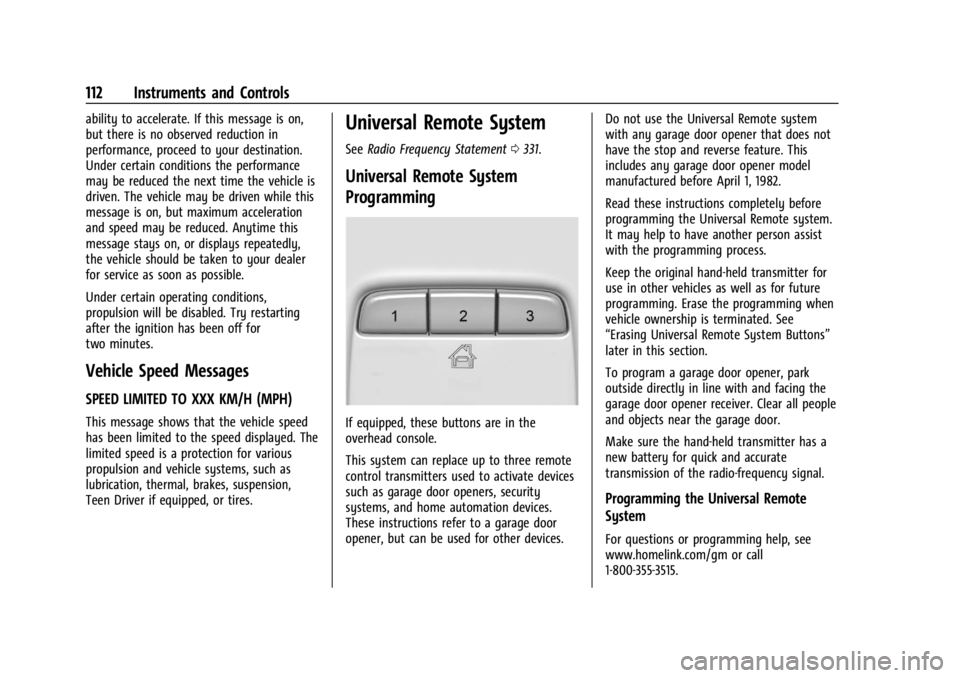 BUICK ENVISION 2023 User Guide Buick Envision Owner Manual (GMNA-Localizing-U.S./Canada/Mexico-
16060855) - 2023 - CRC - 2/9/22
112 Instruments and Controls
ability to accelerate. If this message is on,
but there is no observed red BUICK ENVISION 2023 User Guide Buick Envision Owner Manual (GMNA-Localizing-U.S./Canada/Mexico-
16060855) - 2023 - CRC - 2/9/22
112 Instruments and Controls
ability to accelerate. If this message is on,
but there is no observed red