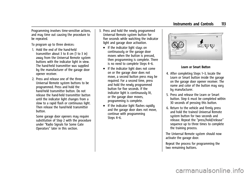 BUICK ENVISION 2023 Owners Manual Buick Envision Owner Manual (GMNA-Localizing-U.S./Canada/Mexico-
16060855) - 2023 - CRC - 2/9/22
Instruments and Controls 113
Programming involves time-sensitive actions,
and may time out causing the BUICK ENVISION 2023 Owners Manual Buick Envision Owner Manual (GMNA-Localizing-U.S./Canada/Mexico-
16060855) - 2023 - CRC - 2/9/22
Instruments and Controls 113
Programming involves time-sensitive actions,
and may time out causing the