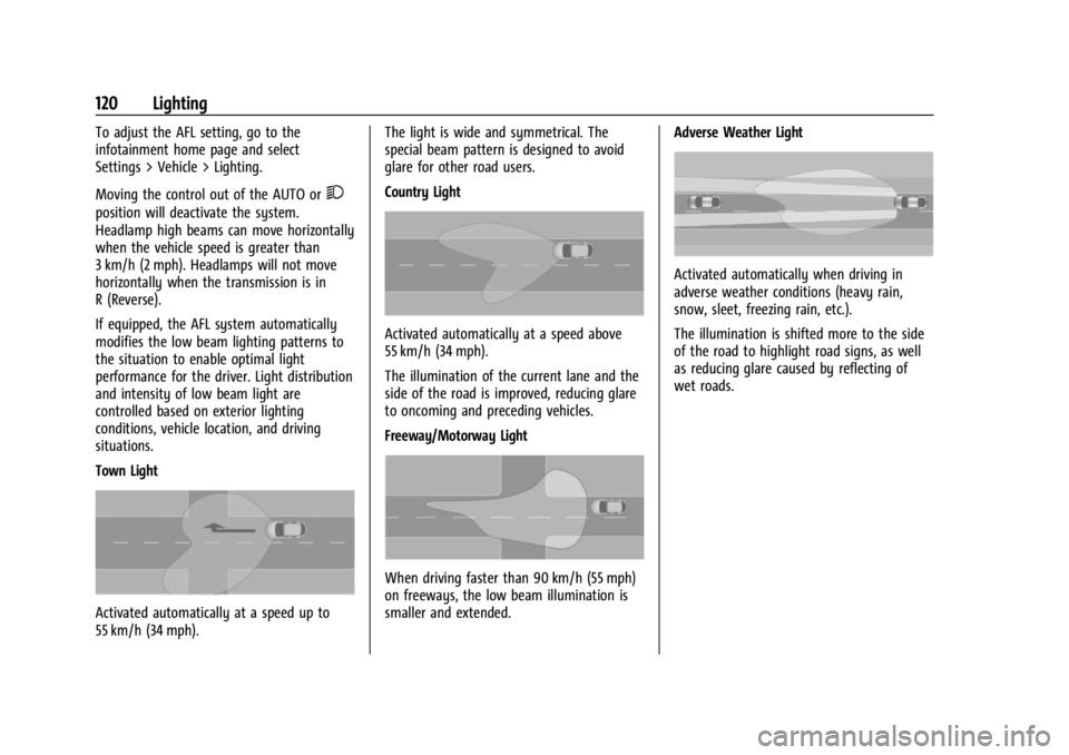 BUICK ENVISION 2023 Owners Manual Buick Envision Owner Manual (GMNA-Localizing-U.S./Canada/Mexico-
16060855) - 2023 - CRC - 2/9/22
120 Lighting
To adjust the AFL setting, go to the
infotainment home page and select
Settings > Vehicle BUICK ENVISION 2023 Owners Manual Buick Envision Owner Manual (GMNA-Localizing-U.S./Canada/Mexico-
16060855) - 2023 - CRC - 2/9/22
120 Lighting
To adjust the AFL setting, go to the
infotainment home page and select
Settings > Vehicle