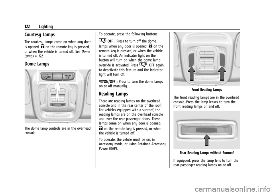 BUICK ENVISION 2023 Owners Manual Buick Envision Owner Manual (GMNA-Localizing-U.S./Canada/Mexico-
16060855) - 2023 - CRC - 2/9/22
122 Lighting
Courtesy Lamps
The courtesy lamps come on when any door
is opened,
Kon the remote key is p BUICK ENVISION 2023 Owners Manual Buick Envision Owner Manual (GMNA-Localizing-U.S./Canada/Mexico-
16060855) - 2023 - CRC - 2/9/22
122 Lighting
Courtesy Lamps
The courtesy lamps come on when any door
is opened,
Kon the remote key is p