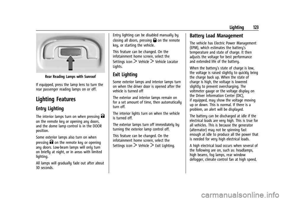 BUICK ENVISION 2023 Owners Manual Buick Envision Owner Manual (GMNA-Localizing-U.S./Canada/Mexico-
16060855) - 2023 - CRC - 2/9/22
Lighting 123
Rear Reading Lamps with Sunroof
If equipped, press the lamp lens to turn the
rear passenge BUICK ENVISION 2023 Owners Manual Buick Envision Owner Manual (GMNA-Localizing-U.S./Canada/Mexico-
16060855) - 2023 - CRC - 2/9/22
Lighting 123
Rear Reading Lamps with Sunroof
If equipped, press the lamp lens to turn the
rear passenge