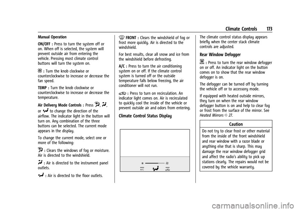 BUICK ENVISION 2023 Owners Manual Buick Envision Owner Manual (GMNA-Localizing-U.S./Canada/Mexico-
16060855) - 2023 - CRC - 2/9/22
Climate Controls 173
Manual Operation
ON/OFF :Press to turn the system off or
on. When off is selected, BUICK ENVISION 2023 Owners Manual Buick Envision Owner Manual (GMNA-Localizing-U.S./Canada/Mexico-
16060855) - 2023 - CRC - 2/9/22
Climate Controls 173
Manual Operation
ON/OFF :Press to turn the system off or
on. When off is selected,