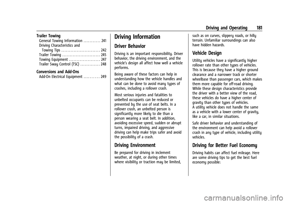 BUICK ENVISION 2023  Owners Manual Buick Envision Owner Manual (GMNA-Localizing-U.S./Canada/Mexico-
16060855) - 2023 - CRC - 2/9/22
Driving and Operating 181
Trailer Towing
General Towing Information . . . . . . . . . . . 241
Driving C