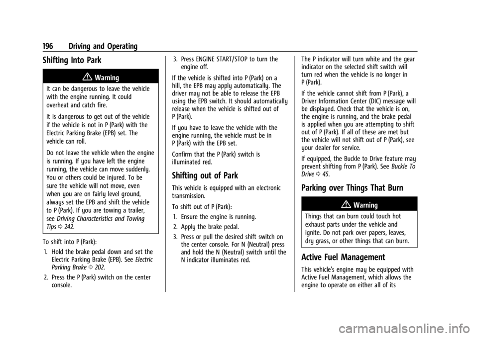 BUICK ENVISION 2023  Owners Manual Buick Envision Owner Manual (GMNA-Localizing-U.S./Canada/Mexico-
16060855) - 2023 - CRC - 2/9/22
196 Driving and Operating
Shifting Into Park
{Warning
It can be dangerous to leave the vehicle
with the