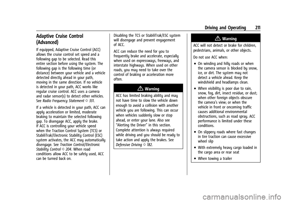 BUICK ENVISION 2023 User Guide Buick Envision Owner Manual (GMNA-Localizing-U.S./Canada/Mexico-
16060855) - 2023 - CRC - 2/9/22
Driving and Operating 211
Adaptive Cruise Control
(Advanced)
If equipped, Adaptive Cruise Control (ACC) BUICK ENVISION 2023 User Guide Buick Envision Owner Manual (GMNA-Localizing-U.S./Canada/Mexico-
16060855) - 2023 - CRC - 2/9/22
Driving and Operating 211
Adaptive Cruise Control
(Advanced)
If equipped, Adaptive Cruise Control (ACC)