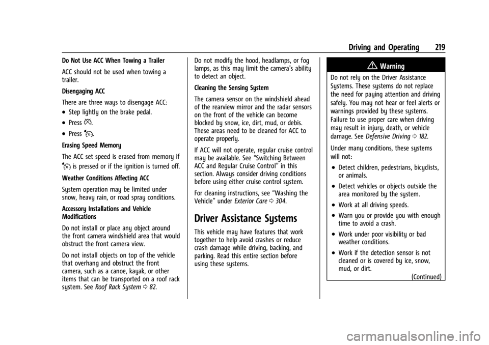 BUICK ENVISION 2023 User Guide Buick Envision Owner Manual (GMNA-Localizing-U.S./Canada/Mexico-
16060855) - 2023 - CRC - 2/9/22
Driving and Operating 219
Do Not Use ACC When Towing a Trailer
ACC should not be used when towing a
tra BUICK ENVISION 2023 User Guide Buick Envision Owner Manual (GMNA-Localizing-U.S./Canada/Mexico-
16060855) - 2023 - CRC - 2/9/22
Driving and Operating 219
Do Not Use ACC When Towing a Trailer
ACC should not be used when towing a
tra