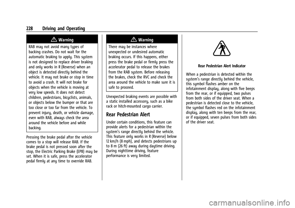 BUICK ENVISION 2023 Owners Manual Buick Envision Owner Manual (GMNA-Localizing-U.S./Canada/Mexico-
16060855) - 2023 - CRC - 2/9/22
228 Driving and Operating
{Warning
RAB may not avoid many types of
backing crashes. Do not wait for the BUICK ENVISION 2023 Owners Manual Buick Envision Owner Manual (GMNA-Localizing-U.S./Canada/Mexico-
16060855) - 2023 - CRC - 2/9/22
228 Driving and Operating
{Warning
RAB may not avoid many types of
backing crashes. Do not wait for the