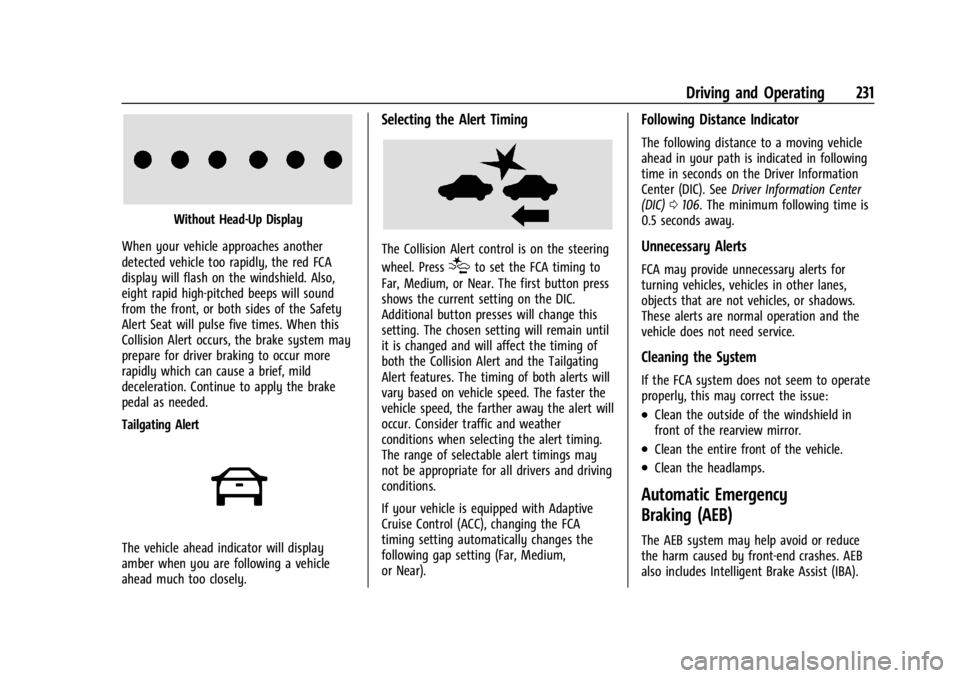 BUICK ENVISION 2023 User Guide Buick Envision Owner Manual (GMNA-Localizing-U.S./Canada/Mexico-
16060855) - 2023 - CRC - 2/9/22
Driving and Operating 231
Without Head-Up Display
When your vehicle approaches another
detected vehicle BUICK ENVISION 2023 User Guide Buick Envision Owner Manual (GMNA-Localizing-U.S./Canada/Mexico-
16060855) - 2023 - CRC - 2/9/22
Driving and Operating 231
Without Head-Up Display
When your vehicle approaches another
detected vehicle