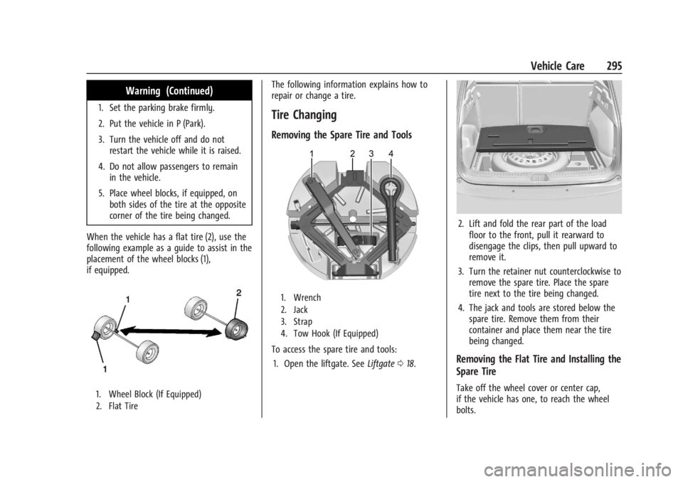 BUICK ENVISION 2023 Owners Manual Buick Envision Owner Manual (GMNA-Localizing-U.S./Canada/Mexico-
16060855) - 2023 - CRC - 2/9/22
Vehicle Care 295
Warning (Continued)
1. Set the parking brake firmly.
2. Put the vehicle in P (Park).
3 BUICK ENVISION 2023 Owners Manual Buick Envision Owner Manual (GMNA-Localizing-U.S./Canada/Mexico-
16060855) - 2023 - CRC - 2/9/22
Vehicle Care 295
Warning (Continued)
1. Set the parking brake firmly.
2. Put the vehicle in P (Park).
3