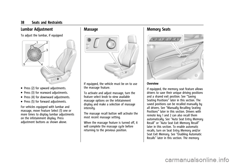 BUICK ENVISION 2023 Owners Guide Buick Envision Owner Manual (GMNA-Localizing-U.S./Canada/Mexico-
16060855) - 2023 - CRC - 2/9/22
38 Seats and Restraints
Lumbar Adjustment
To adjust the lumbar, if equipped
.Press (2) for upward adjus BUICK ENVISION 2023 Owners Guide Buick Envision Owner Manual (GMNA-Localizing-U.S./Canada/Mexico-
16060855) - 2023 - CRC - 2/9/22
38 Seats and Restraints
Lumbar Adjustment
To adjust the lumbar, if equipped
.Press (2) for upward adjus