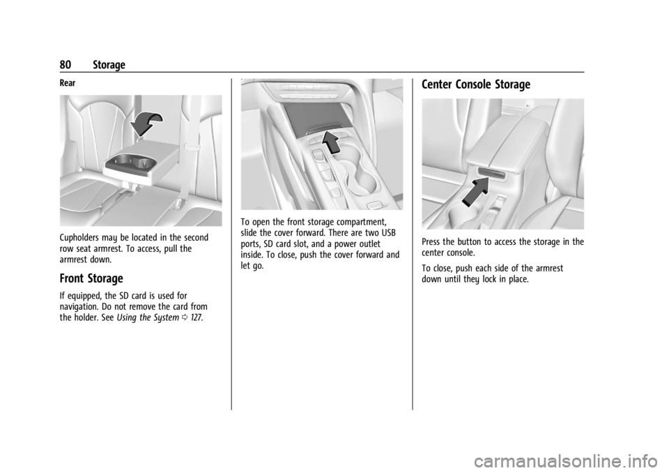 BUICK ENVISION 2023 Owners Manual Buick Envision Owner Manual (GMNA-Localizing-U.S./Canada/Mexico-
16060855) - 2023 - CRC - 2/9/22
80 Storage
Rear
Cupholders may be located in the second
row seat armrest. To access, pull the
armrest d BUICK ENVISION 2023 Owners Manual Buick Envision Owner Manual (GMNA-Localizing-U.S./Canada/Mexico-
16060855) - 2023 - CRC - 2/9/22
80 Storage
Rear
Cupholders may be located in the second
row seat armrest. To access, pull the
armrest d