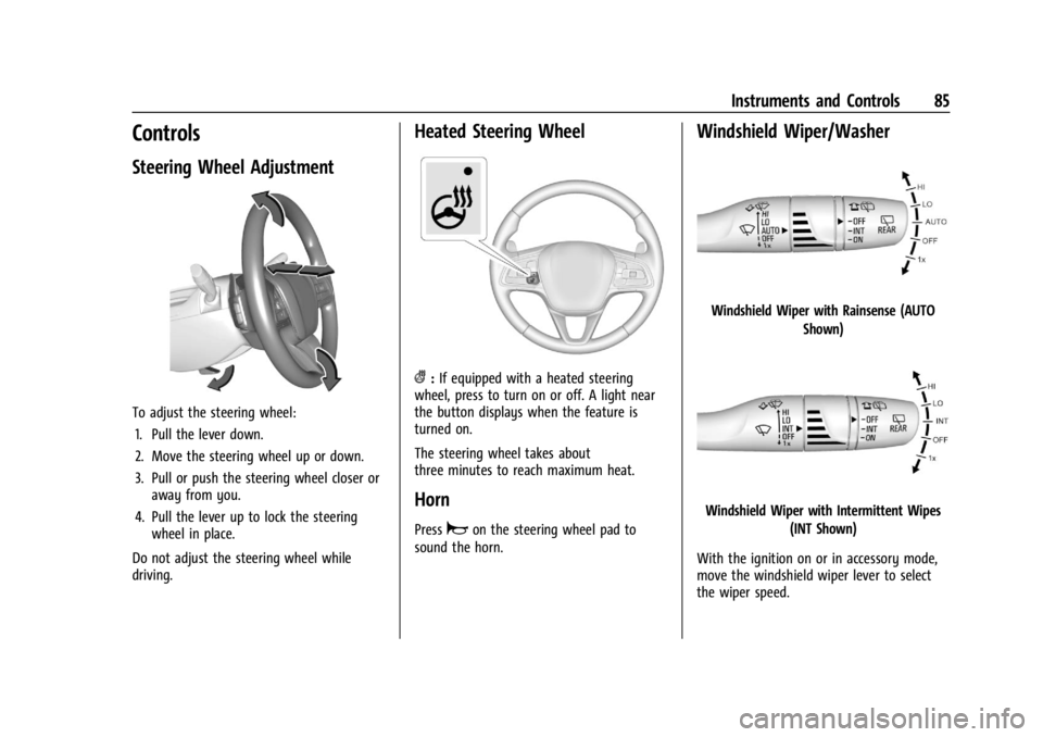 BUICK ENVISION 2023 User Guide Buick Envision Owner Manual (GMNA-Localizing-U.S./Canada/Mexico-
16060855) - 2023 - CRC - 2/9/22
Instruments and Controls 85
Controls
Steering Wheel Adjustment
To adjust the steering wheel:1. Pull the BUICK ENVISION 2023 User Guide Buick Envision Owner Manual (GMNA-Localizing-U.S./Canada/Mexico-
16060855) - 2023 - CRC - 2/9/22
Instruments and Controls 85
Controls
Steering Wheel Adjustment
To adjust the steering wheel:1. Pull the