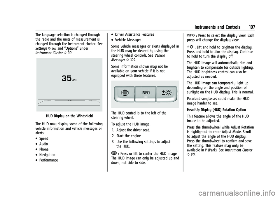 BUICK ENVISION 2022 Owners Manual Buick Envision Owner Manual (GMNA-Localizing-U.S./Canada/Mexico-
15218978) - 2022 - CRC - 5/12/21
Instruments and Controls 107
The language selection is changed through
the radio and the units of meas BUICK ENVISION 2022 Owners Manual Buick Envision Owner Manual (GMNA-Localizing-U.S./Canada/Mexico-
15218978) - 2022 - CRC - 5/12/21
Instruments and Controls 107
The language selection is changed through
the radio and the units of meas