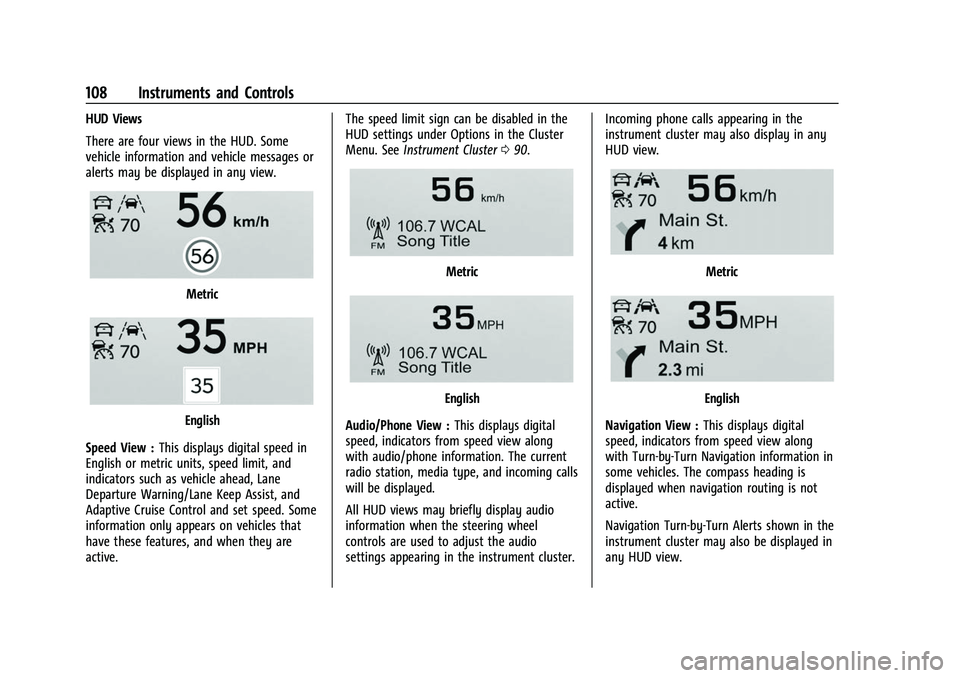 BUICK ENVISION 2022 Owners Manual Buick Envision Owner Manual (GMNA-Localizing-U.S./Canada/Mexico-
15218978) - 2022 - CRC - 5/12/21
108 Instruments and Controls
HUD Views
There are four views in the HUD. Some
vehicle information and v BUICK ENVISION 2022 Owners Manual Buick Envision Owner Manual (GMNA-Localizing-U.S./Canada/Mexico-
15218978) - 2022 - CRC - 5/12/21
108 Instruments and Controls
HUD Views
There are four views in the HUD. Some
vehicle information and v
