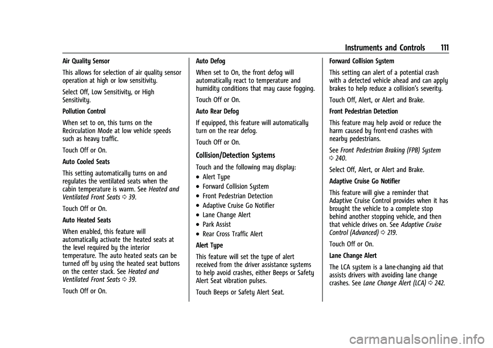 BUICK ENVISION 2022 Owners Manual Buick Envision Owner Manual (GMNA-Localizing-U.S./Canada/Mexico-
15218978) - 2022 - CRC - 5/12/21
Instruments and Controls 111
Air Quality Sensor
This allows for selection of air quality sensor
operat BUICK ENVISION 2022 Owners Manual Buick Envision Owner Manual (GMNA-Localizing-U.S./Canada/Mexico-
15218978) - 2022 - CRC - 5/12/21
Instruments and Controls 111
Air Quality Sensor
This allows for selection of air quality sensor
operat