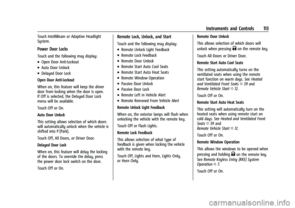 BUICK ENVISION 2022 Owners Guide Buick Envision Owner Manual (GMNA-Localizing-U.S./Canada/Mexico-
15218978) - 2022 - CRC - 5/12/21
Instruments and Controls 113
Touch IntelliBeam or Adaptive Headlight
System.
Power Door Locks
Touch an BUICK ENVISION 2022 Owners Guide Buick Envision Owner Manual (GMNA-Localizing-U.S./Canada/Mexico-
15218978) - 2022 - CRC - 5/12/21
Instruments and Controls 113
Touch IntelliBeam or Adaptive Headlight
System.
Power Door Locks
Touch an
