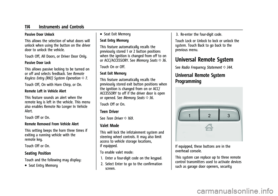 BUICK ENVISION 2022 Owners Guide Buick Envision Owner Manual (GMNA-Localizing-U.S./Canada/Mexico-
15218978) - 2022 - CRC - 5/12/21
114 Instruments and Controls
Passive Door Unlock
This allows the selection of what doors will
unlock w BUICK ENVISION 2022 Owners Guide Buick Envision Owner Manual (GMNA-Localizing-U.S./Canada/Mexico-
15218978) - 2022 - CRC - 5/12/21
114 Instruments and Controls
Passive Door Unlock
This allows the selection of what doors will
unlock w