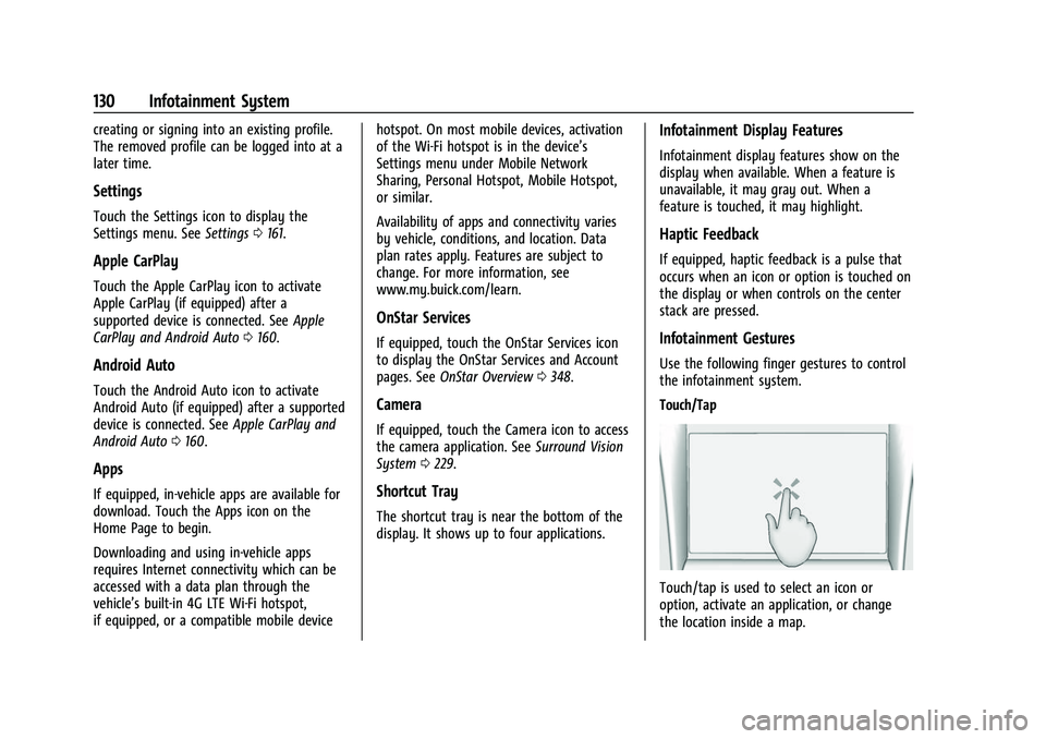 BUICK ENVISION 2022 Owners Guide Buick Envision Owner Manual (GMNA-Localizing-U.S./Canada/Mexico-
15218978) - 2022 - CRC - 5/12/21
130 Infotainment System
creating or signing into an existing profile.
The removed profile can be logge BUICK ENVISION 2022 Owners Guide Buick Envision Owner Manual (GMNA-Localizing-U.S./Canada/Mexico-
15218978) - 2022 - CRC - 5/12/21
130 Infotainment System
creating or signing into an existing profile.
The removed profile can be logge