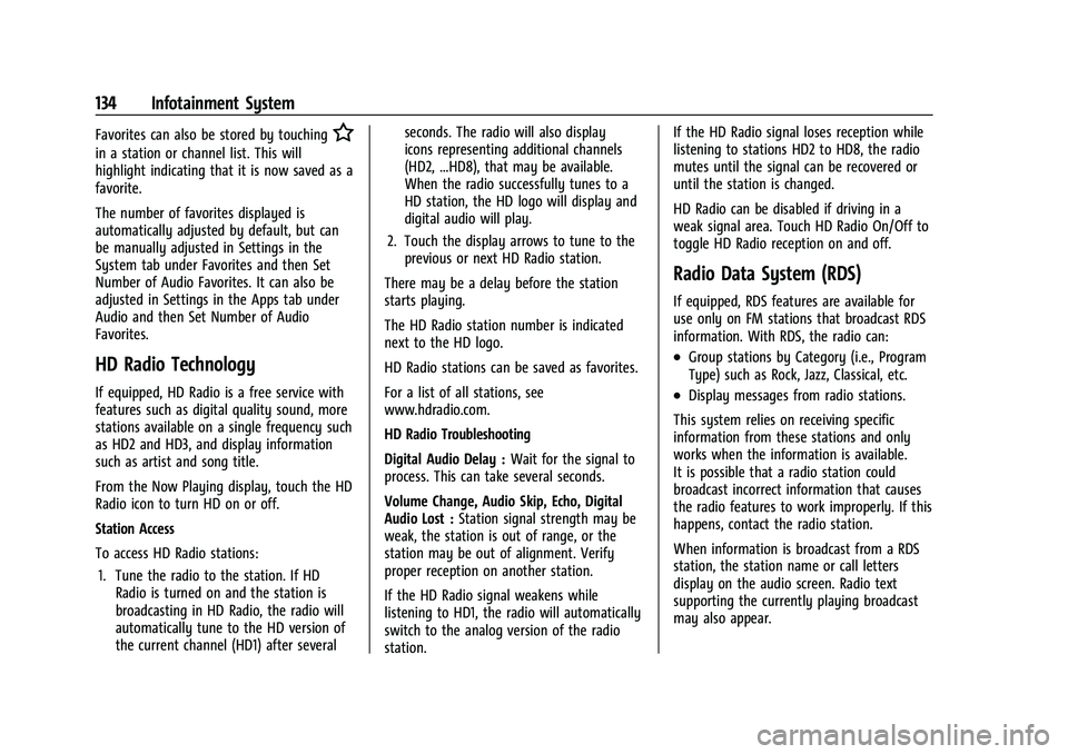 BUICK ENVISION 2022 Service Manual Buick Envision Owner Manual (GMNA-Localizing-U.S./Canada/Mexico-
15218978) - 2022 - CRC - 5/12/21
134 Infotainment System
Favorites can also be stored by touchingH
in a station or channel list. This w BUICK ENVISION 2022 Service Manual Buick Envision Owner Manual (GMNA-Localizing-U.S./Canada/Mexico-
15218978) - 2022 - CRC - 5/12/21
134 Infotainment System
Favorites can also be stored by touchingH
in a station or channel list. This w