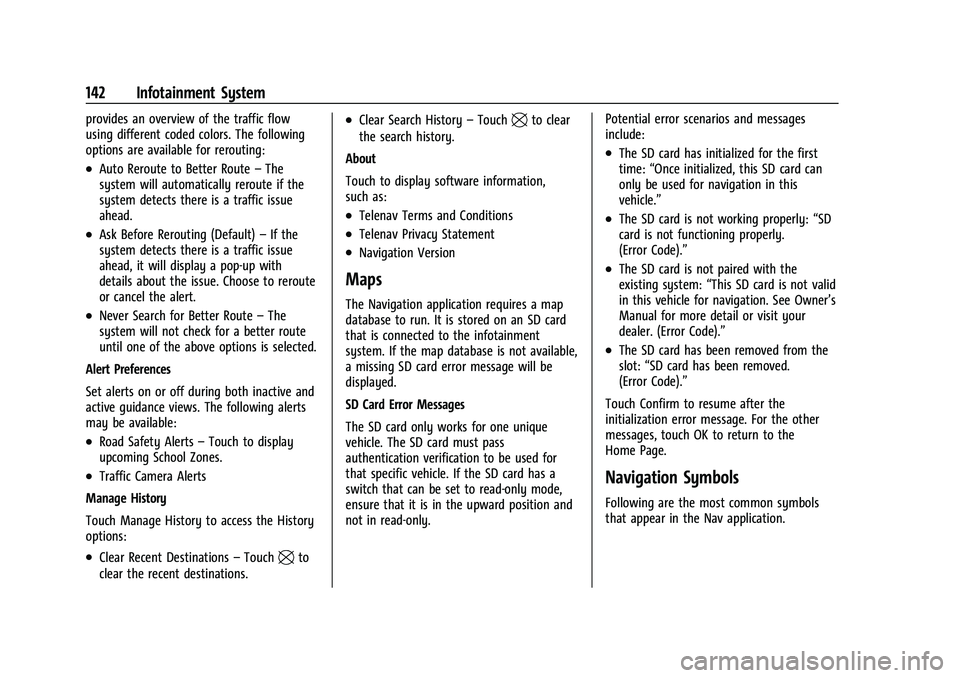 BUICK ENVISION 2022 Service Manual Buick Envision Owner Manual (GMNA-Localizing-U.S./Canada/Mexico-
15218978) - 2022 - CRC - 5/12/21
142 Infotainment System
provides an overview of the traffic flow
using different coded colors. The fol BUICK ENVISION 2022 Service Manual Buick Envision Owner Manual (GMNA-Localizing-U.S./Canada/Mexico-
15218978) - 2022 - CRC - 5/12/21
142 Infotainment System
provides an overview of the traffic flow
using different coded colors. The fol