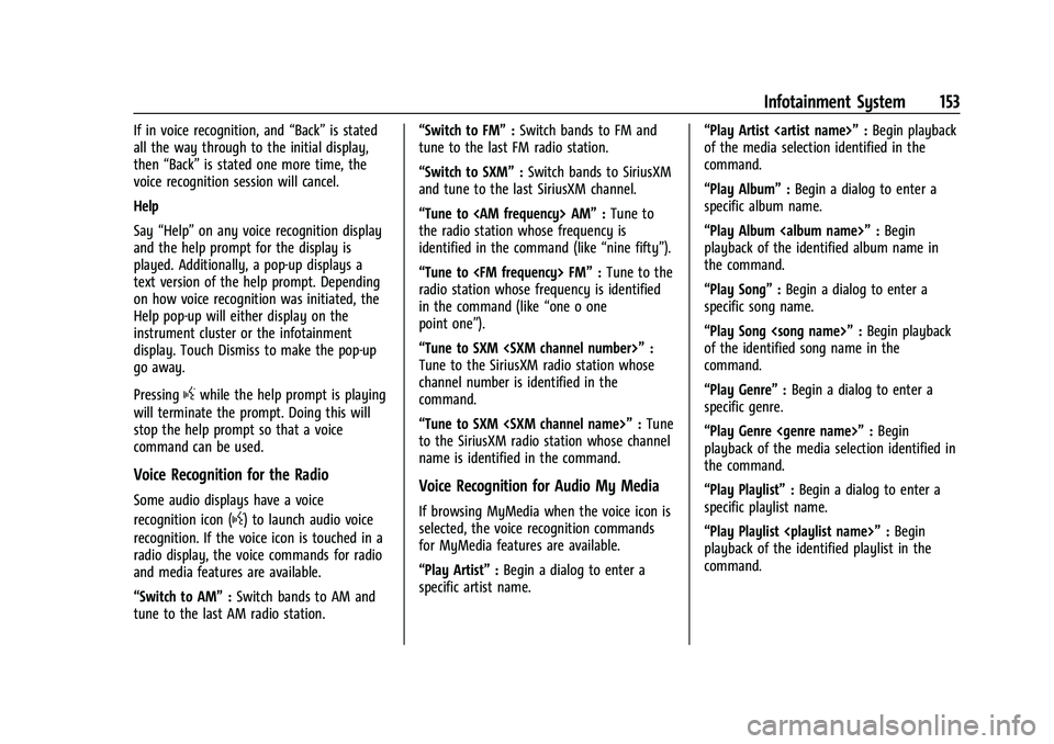BUICK ENVISION 2022 Owners Manual Buick Envision Owner Manual (GMNA-Localizing-U.S./Canada/Mexico-
15218978) - 2022 - CRC - 5/12/21
Infotainment System 153
If in voice recognition, and“Back”is stated
all the way through to the ini BUICK ENVISION 2022 Owners Manual Buick Envision Owner Manual (GMNA-Localizing-U.S./Canada/Mexico-
15218978) - 2022 - CRC - 5/12/21
Infotainment System 153
If in voice recognition, and“Back”is stated
all the way through to the ini