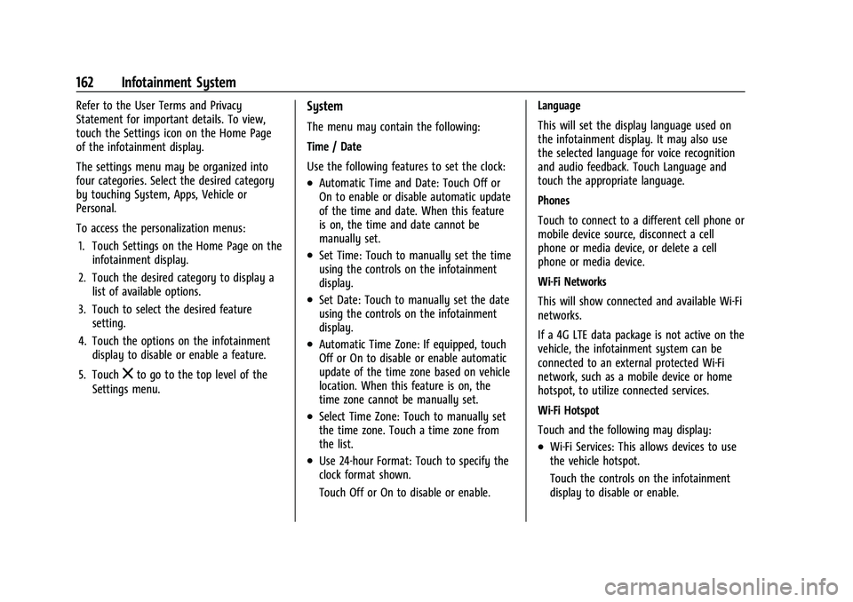 BUICK ENVISION 2022 Repair Manual Buick Envision Owner Manual (GMNA-Localizing-U.S./Canada/Mexico-
15218978) - 2022 - CRC - 5/12/21
162 Infotainment System
Refer to the User Terms and Privacy
Statement for important details. To view,
BUICK ENVISION 2022 Repair Manual Buick Envision Owner Manual (GMNA-Localizing-U.S./Canada/Mexico-
15218978) - 2022 - CRC - 5/12/21
162 Infotainment System
Refer to the User Terms and Privacy
Statement for important details. To view,