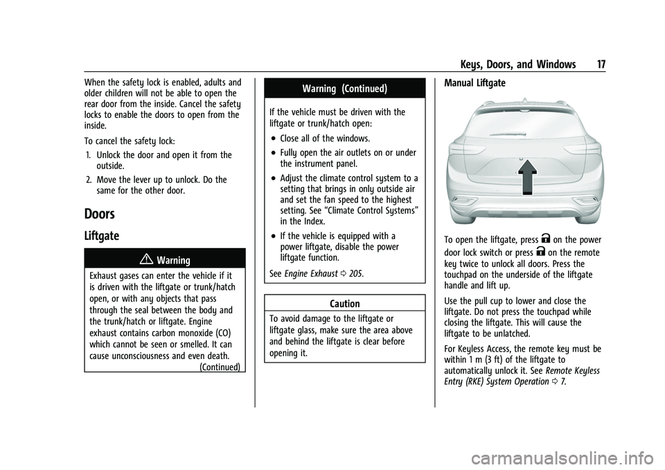 BUICK ENVISION 2022 Owners Manual Buick Envision Owner Manual (GMNA-Localizing-U.S./Canada/Mexico-
15218978) - 2022 - CRC - 5/12/21
Keys, Doors, and Windows 17
When the safety lock is enabled, adults and
older children will not be abl BUICK ENVISION 2022 Owners Manual Buick Envision Owner Manual (GMNA-Localizing-U.S./Canada/Mexico-
15218978) - 2022 - CRC - 5/12/21
Keys, Doors, and Windows 17
When the safety lock is enabled, adults and
older children will not be abl
