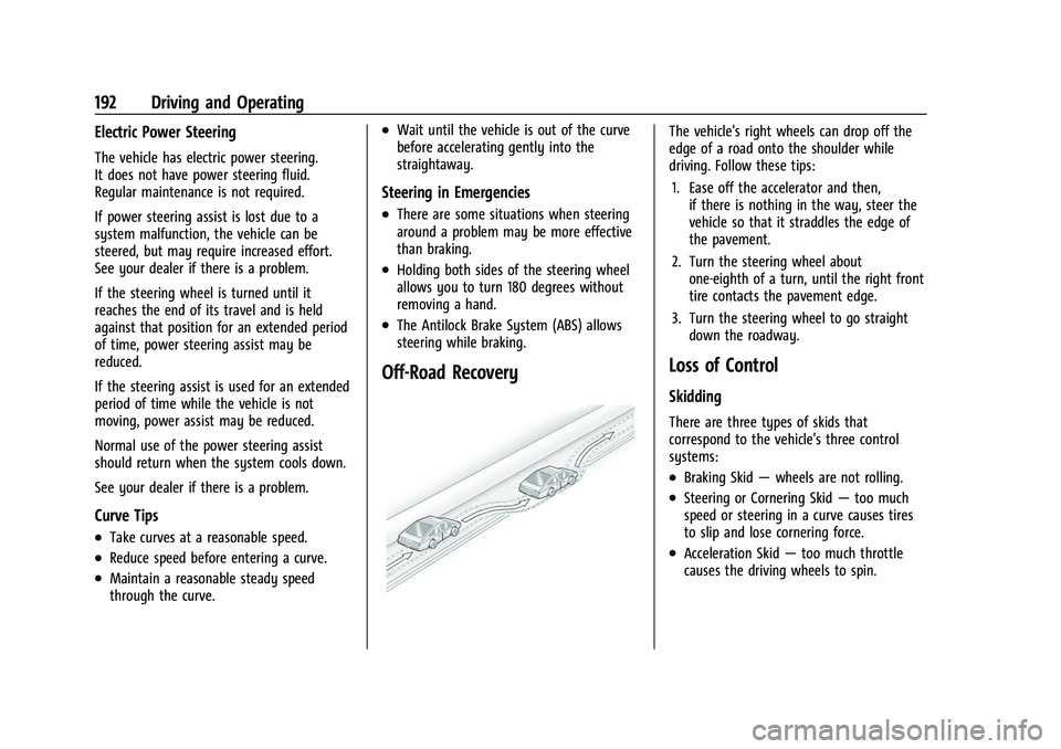 BUICK ENVISION 2022  Owners Manual Buick Envision Owner Manual (GMNA-Localizing-U.S./Canada/Mexico-
15218978) - 2022 - CRC - 5/12/21
192 Driving and Operating
Electric Power Steering
The vehicle has electric power steering.
It does not