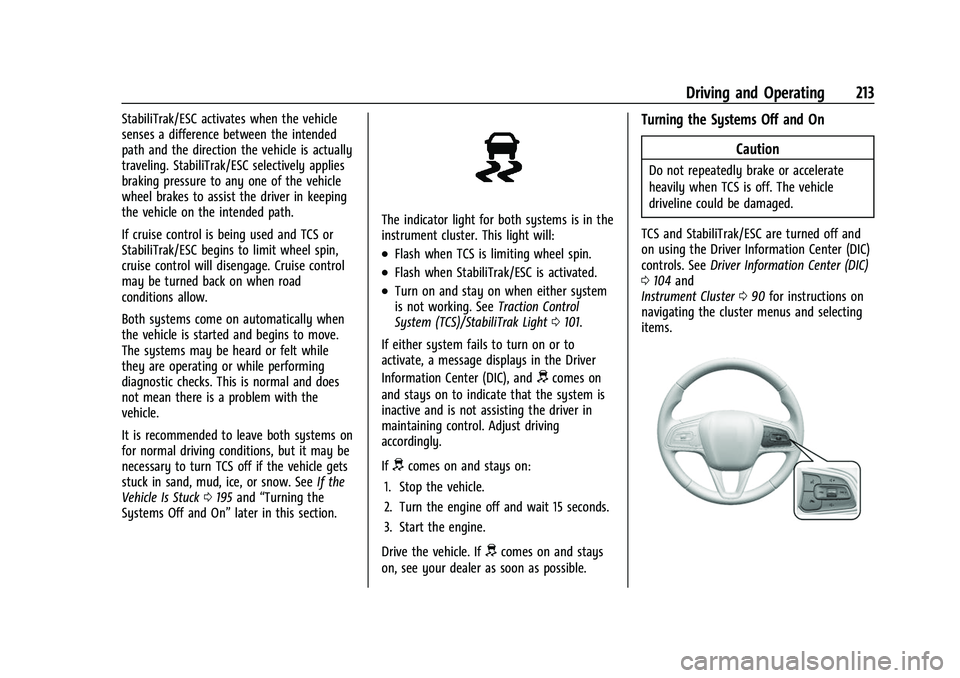 BUICK ENVISION 2022 Owners Manual Buick Envision Owner Manual (GMNA-Localizing-U.S./Canada/Mexico-
15218978) - 2022 - CRC - 5/12/21
Driving and Operating 213
StabiliTrak/ESC activates when the vehicle
senses a difference between the i BUICK ENVISION 2022 Owners Manual Buick Envision Owner Manual (GMNA-Localizing-U.S./Canada/Mexico-
15218978) - 2022 - CRC - 5/12/21
Driving and Operating 213
StabiliTrak/ESC activates when the vehicle
senses a difference between the i