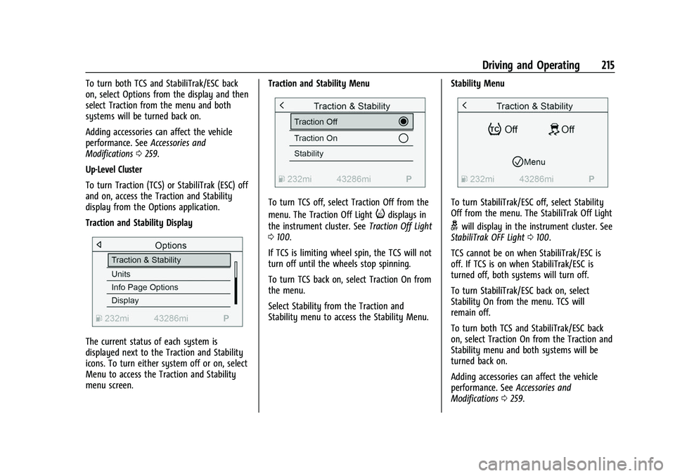 BUICK ENVISION 2022 Owners Manual Buick Envision Owner Manual (GMNA-Localizing-U.S./Canada/Mexico-
15218978) - 2022 - CRC - 5/12/21
Driving and Operating 215
To turn both TCS and StabiliTrak/ESC back
on, select Options from the displa BUICK ENVISION 2022 Owners Manual Buick Envision Owner Manual (GMNA-Localizing-U.S./Canada/Mexico-
15218978) - 2022 - CRC - 5/12/21
Driving and Operating 215
To turn both TCS and StabiliTrak/ESC back
on, select Options from the displa