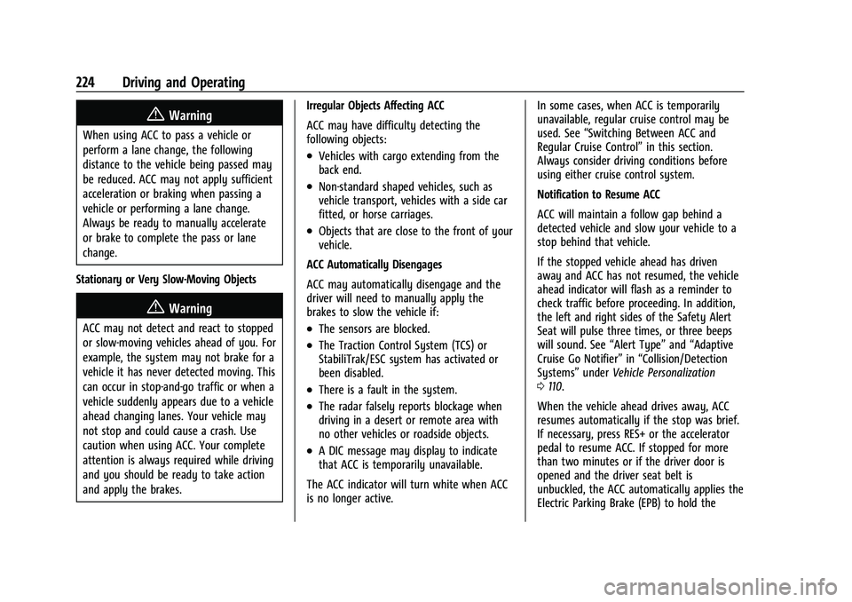 BUICK ENVISION 2022 Owners Manual Buick Envision Owner Manual (GMNA-Localizing-U.S./Canada/Mexico-
15218978) - 2022 - CRC - 5/12/21
224 Driving and Operating
{Warning
When using ACC to pass a vehicle or
perform a lane change, the foll BUICK ENVISION 2022 Owners Manual Buick Envision Owner Manual (GMNA-Localizing-U.S./Canada/Mexico-
15218978) - 2022 - CRC - 5/12/21
224 Driving and Operating
{Warning
When using ACC to pass a vehicle or
perform a lane change, the foll
